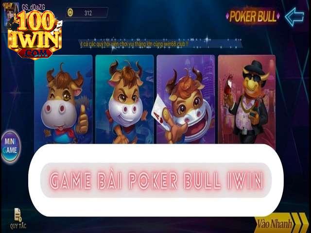 Poker bull Iwin - Game đánh bài hấp dẫn đáng trải nghiệm